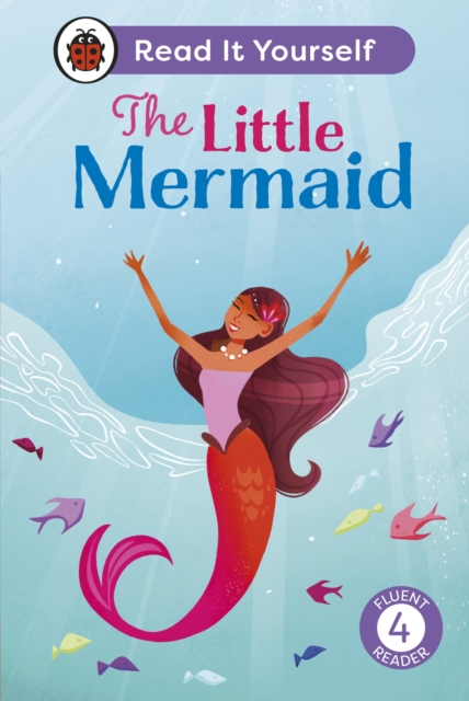 Little Mermaid: Read It Yourself - Level 4 Fluent Reader